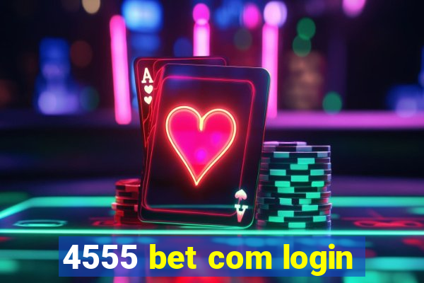 4555 bet com login